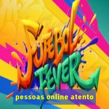 pessoas online atento